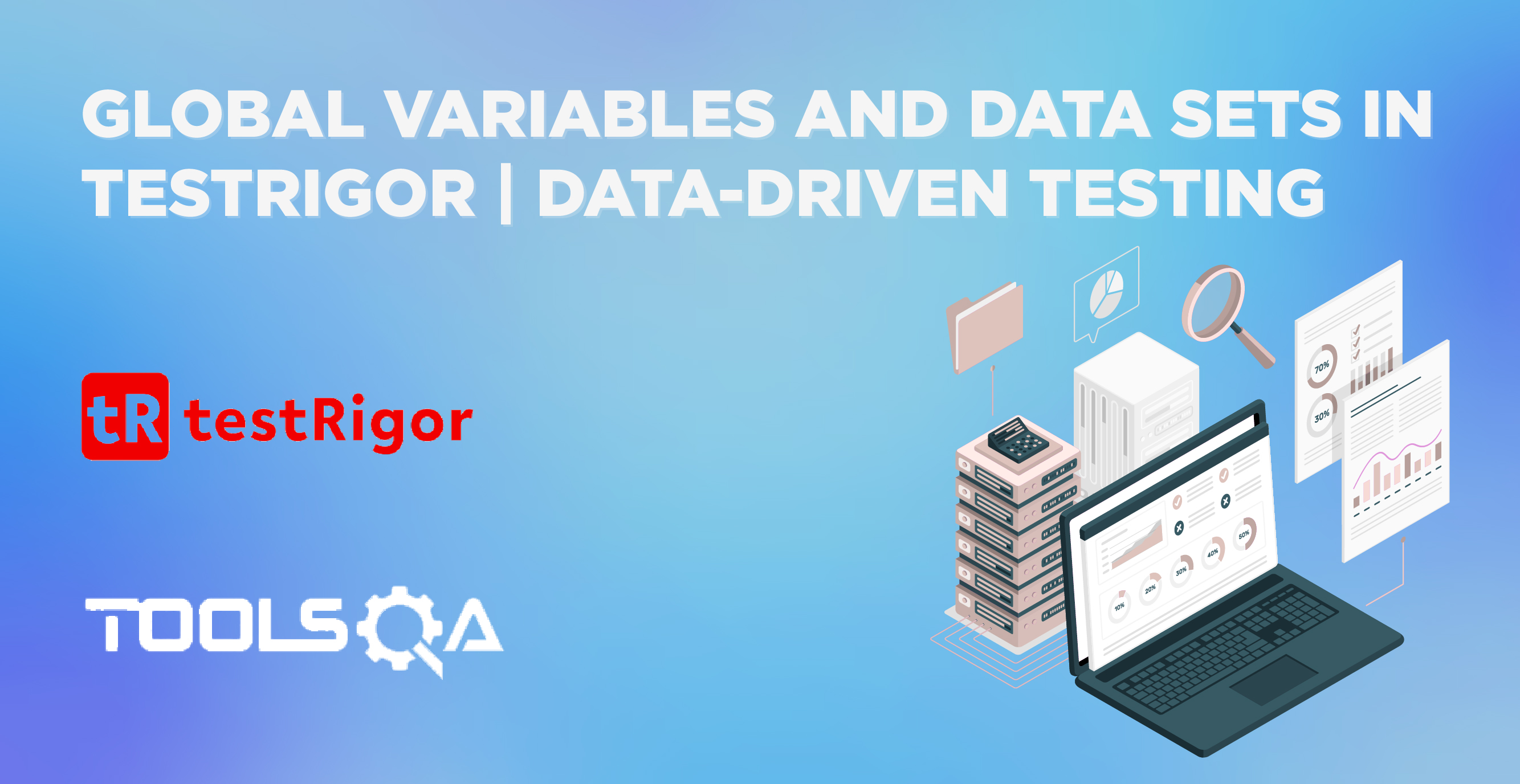 Global Variables and Data Sets in testRigor | Data-driven testing
